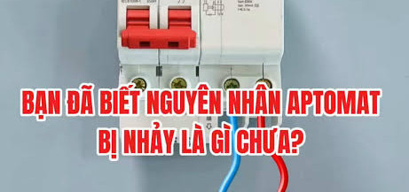 Cách phân biệt Aptomat nhảy do quá tải, chập mạch hay rò điện Cách phân biệt Aptomat nhảy do quá tải, chập mạch hay rò điện