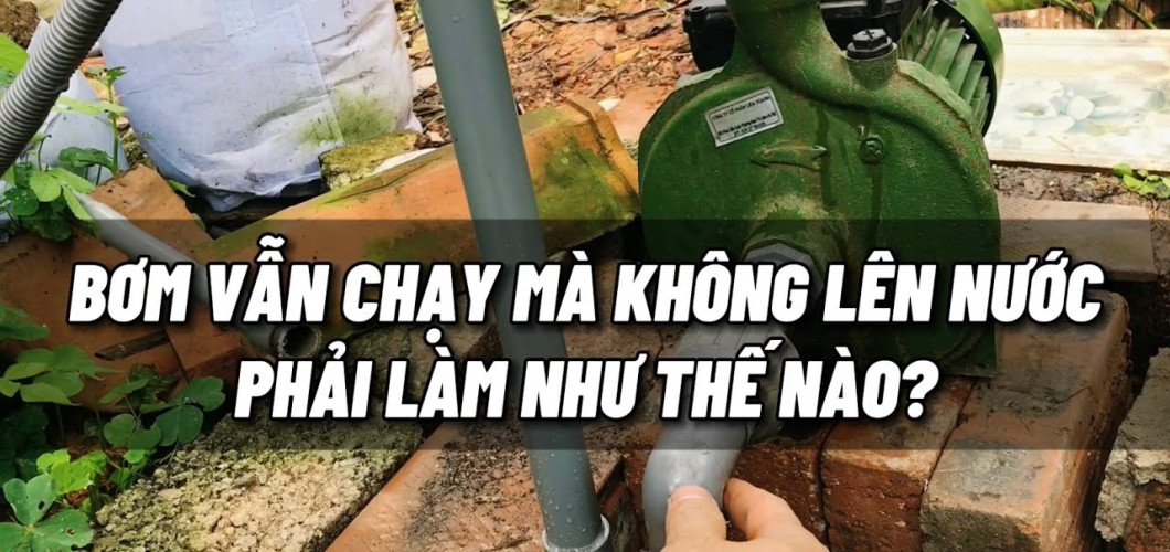 Máy bơm chạy khô là vì sao? Nguyên nhân và cách khắc phục hiệu quả Máy bơm chạy khô là vì sao? Nguyên nhân và cách khắc phục hiệu quả