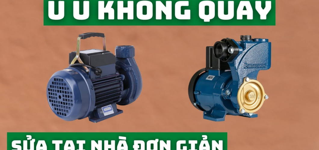 Máy bơm phát tiếng ù nhưng không quay: Nguyên nhân và cách khắc phục Máy bơm phát tiếng ù nhưng không quay: Nguyên nhân và cách khắc phục